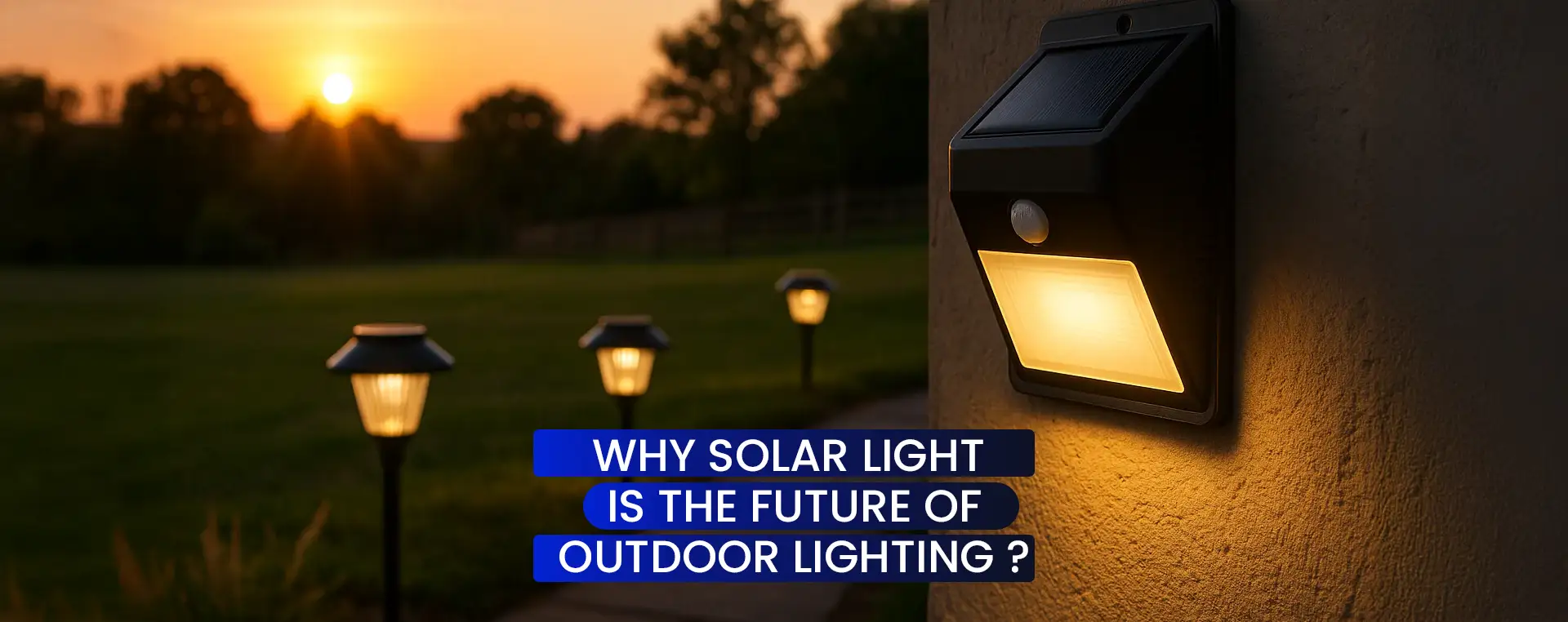 Why Solar Light is the Future of Outdoor Lighting ?